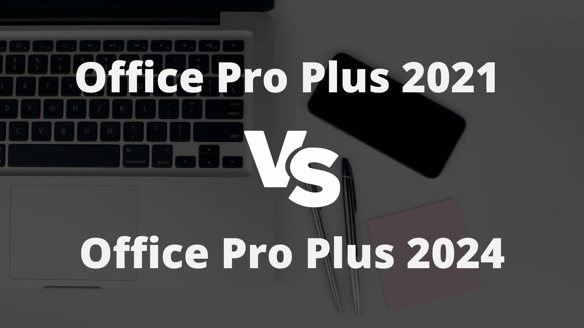 Office Pro Plus 2021 vs Office Pro Plus 2024